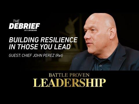 Chief John Perez - Building Resilience In Those You Lead